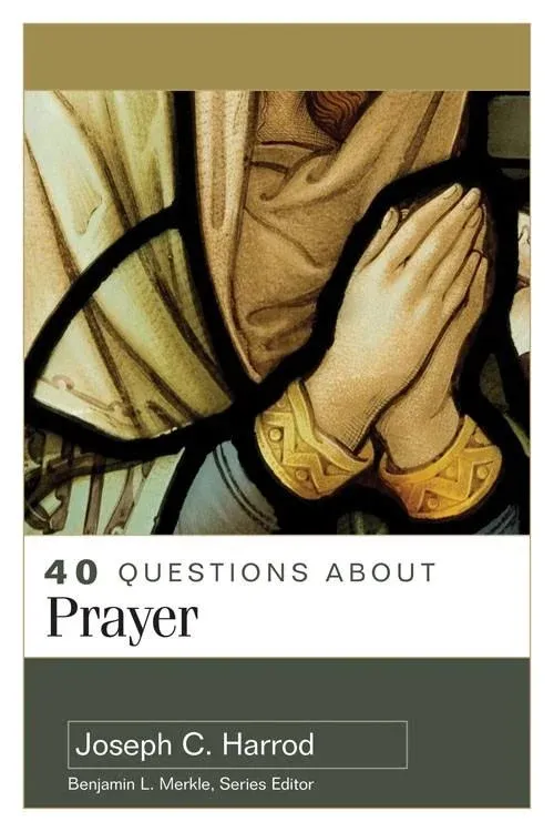 40 Questions about Prayer [Book]