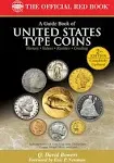 A Guide Book of United States Type Coins: A Complete History and Price Guide for the Collector and Investor : Copper, Nickel, Silver, Gold [Book]