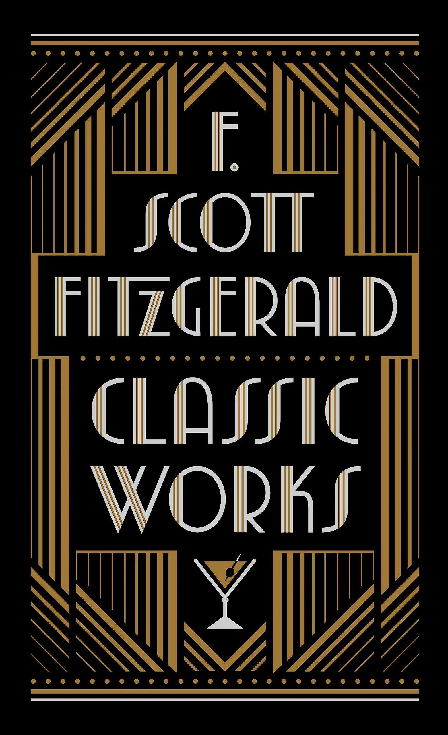 F. Scott Fitzgerald: Classic Works by F. Scott Fitzgerald - Hardcover - Collector's Edition - 2018 - from Armadillo Alley Books (SKU: 2947)