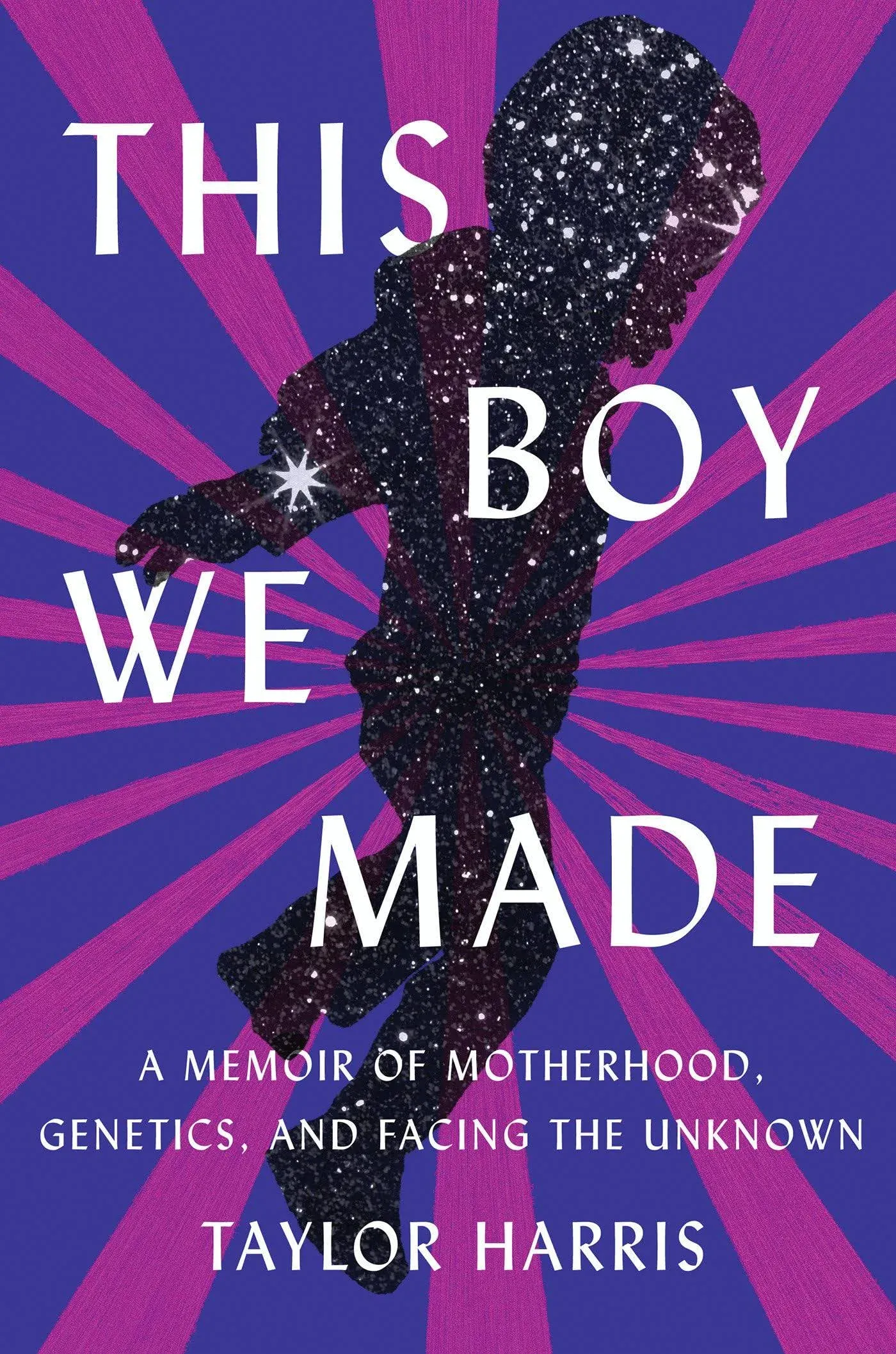 This Boy We Made: A Memoir of Motherhood, Genetics, and Facing the Unknown [Book]